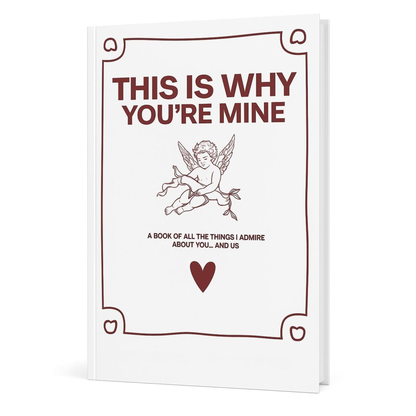This Is Why You're Mine